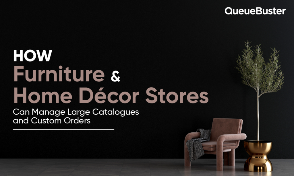Hero image with a black wall, brown armchair, gold planter and plant; large pink headline reads 'How Furniture & Home Décor Stores Can Manage Large Catalogues and Custom Orders' and a QueueBuster logo top-right.
