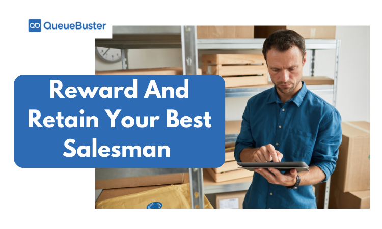 Reward And Retain Your Best Salesman With QueueBuster