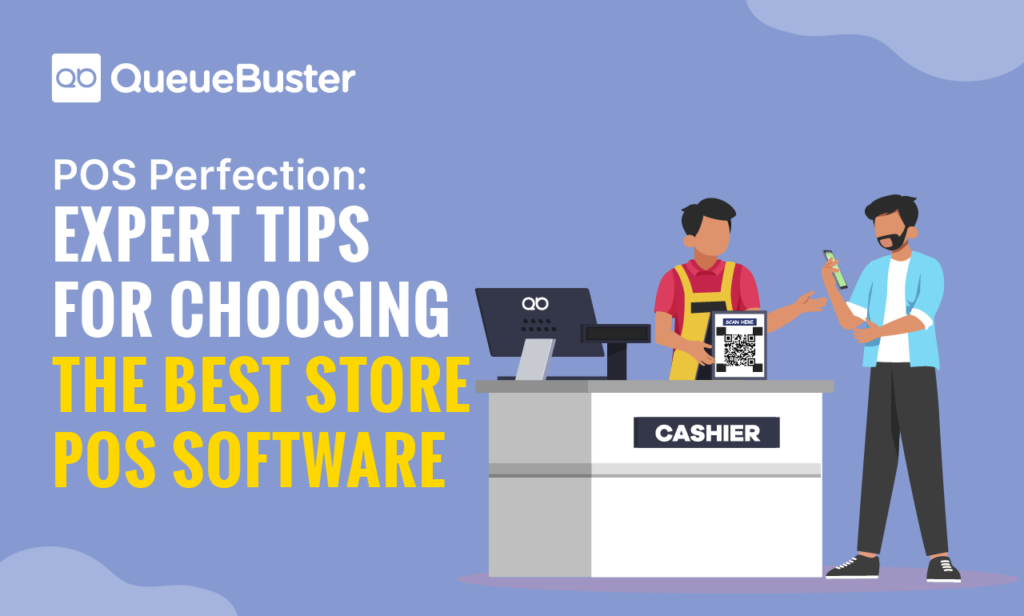 POS Perfection: Expert Tips for Choosing the Best Store POS Software